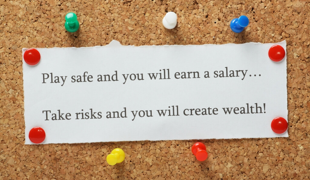 Play safe vs take risks, earn salary create wealth